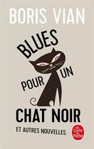 Couverture du livre « Blues pour un chat noir et autres nouvelles » de Boris Vian aux éditions Lgf