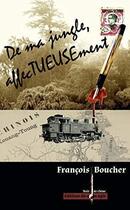 Couverture du livre « De ma jungle, affectueusement » de Francois Boucher aux éditions Editions Du Non Agir