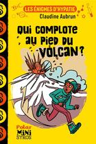 Couverture du livre « Les énigmes d'Hypatie : qui complote au pied du volcan ? » de Claudine Aubrun et Marion Duclos aux éditions Syros