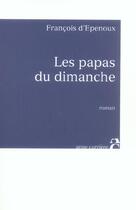 Couverture du livre « Papas du dimanche » de Francois D' Epenoux aux éditions Anne Carriere