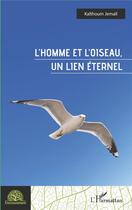 Couverture du livre « L'homme et l'oiseau, un lien éternel » de Jemail Kalthoum aux éditions L'harmattan