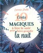Couverture du livre « 10 contes magiques à lire le soir pour faire grandir la nuit » de Carole Xenard et Laurence Dudek aux éditions Hatier