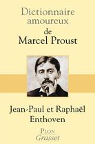 Couverture du livre « Dictionnaire amoureux ; de Marcel Proust » de Jean-Paul Enthoven et Raphael Enthoven aux éditions Plon
