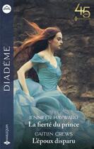 Couverture du livre « La fierté du prince ; l'époux disparu » de Jennifer Hayward et Caitlin Crews aux éditions Harlequin