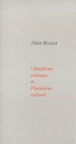 Couverture du livre « Libéralisme politique et pluralisme culturel » de Alain Renaut aux éditions Pleins Feux