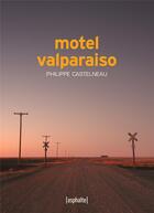 Couverture du livre « Motel valparaiso » de Philippe Castelneau aux éditions Asphalte