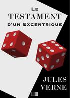 Couverture du livre « Le testament d'un excentrique » de Jules Verne aux éditions Fv Editions