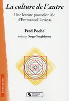Couverture du livre « La culture de l'autre ; une lecture post-coloniale d'Emmanuel Levinas » de Fred Poche aux éditions Chronique Sociale