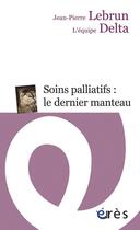 Couverture du livre « Soins palliatifs : le dernier manteau » de  aux éditions Eres