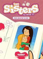 Couverture du livre « Les Sisters ; la série TV t.54 ; mon journal à moi » de Christophe Cazenove et William aux éditions Bamboo
