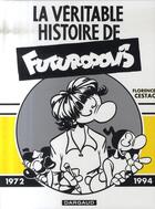 Couverture du livre « La véritable histoire de Futuropolis ; 1972-1994 » de Florence Cestac aux éditions Dargaud