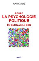 Couverture du livre « Relire la psychologie politique de Gustave Lebon » de Alain Panero aux éditions Nuvis