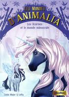 Couverture du livre « Les mondes d'Animalia t.5 ; les licornes et le monde minuscule » de Lenia Major et Lotty aux éditions Play Bac