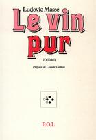 Couverture du livre « Le vin pur » de Ludovic Masse aux éditions P.o.l