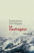 Couverture du livre « Le naufrageur » de Francesco De Filippo aux éditions Metailie