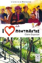 Couverture du livre « I love Montmartre » de Claire Dupoizat aux éditions La Belle Gabrielle