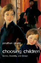 Couverture du livre « Choosing Children: Genes, Disability, and Design » de Glover Jonathan aux éditions Oup Oxford