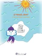 Couverture du livre « Le parasol géant ; le réchauffement climatique » de Sophie Tovagliari aux éditions Arthur Et Cie