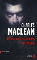 Couverture du livre « De peur que les ténèbres ne tombent » de Charles Maclean aux éditions Presses De La Cite