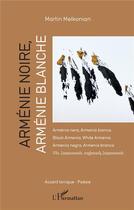 Couverture du livre « Arménie noire, Arménie blanche » de Martin Melkonian aux éditions L'harmattan