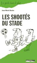 Couverture du livre « Les shootes du stade » de Jean-Marie Brohm aux éditions Paris-mediterranee
