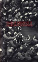 Couverture du livre « Valeur absolue et valeur d'échange » de David Ricardo aux éditions Allia