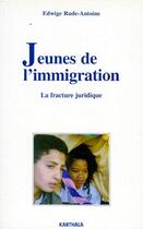 Couverture du livre « Jeunes de l'immigration ; la fracture juridique » de Edwige Rude-Antoine aux éditions Karthala