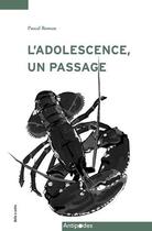 Couverture du livre « L'adolescence, un passage » de Pascal Roman aux éditions Antipodes Suisse