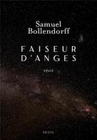 Couverture du livre « Faiseur d'anges » de Samuel Bollendorff aux éditions Seuil