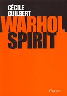 Couverture du livre « Warhol spirit » de Cecile Guilbert aux éditions Grasset Et Fasquelle