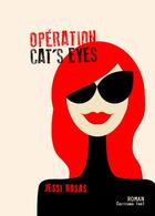 Couverture du livre « Opération cat's eyes » de Jessi Rosas aux éditions Editions Thot