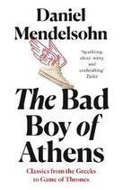 Couverture du livre « THE BAD BOY OF ATHENS - CLASSICS FROM THE GREEKS TO GAME OF THRONES » de Daniel Mendelsohn aux éditions William Collins