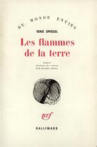 Couverture du livre « Les Flammes De La Terre » de Spiegel Isaie aux éditions Gallimard