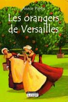 Couverture du livre « Les orangers de Versailles t.1 » de Annie Pietri aux éditions Editions De La Loupe