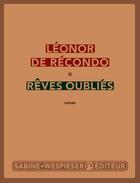 Couverture du livre « Rêves oubliés » de Léonor De Récondo aux éditions Sabine Wespieser