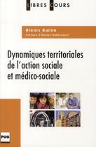 Couverture du livre « Dynamiques territoriales de l'action sociale et médicosociale » de Alexis Baron aux éditions Pu De Grenoble
