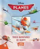 Couverture du livre « Planes ; trois aventures de Dusty » de  aux éditions Pi Kids