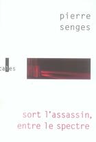 Couverture du livre « Sort l'assassin, entre le spectre » de Pierre Senges aux éditions Verticales