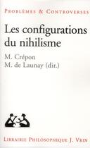 Couverture du livre « Les configurations du nihilisme » de Marc Crepon et Marc De Launay aux éditions Vrin
