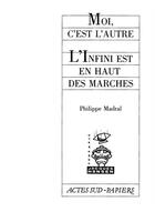 Couverture du livre « Moi, c'est l'autre ; l'infini est en haut des marches » de Philippe Madral aux éditions Actes Sud-papiers