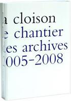 Couverture du livre « La cloison ; le chantier des archives 2005-2008 » de Arnaud Theval aux éditions Zedele
