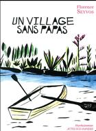 Couverture du livre « Un village sans papas » de Florence Seyvos et Leslie Auguste aux éditions Actes Sud-papiers