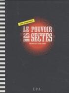 Couverture du livre « Le pouvoir des sectes » de Renaud Leblond aux éditions Epa