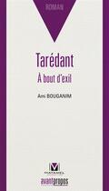 Couverture du livre « Tarédant ; à bout d'exil » de Ami Bouganim aux éditions Avant-propos