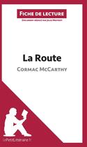 Couverture du livre « Fiche de lecture ; la route, de Cormac McCarthy : analyse complète de l'oeuvre et résumé » de Julie Mestrot aux éditions Lepetitlitteraire.fr