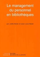 Couverture du livre « Le management du personnel en bibliothèques » de Jean-Louis Muller et Joelle Muller aux éditions Electre