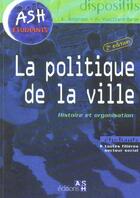 Couverture du livre « La Politique De La Ville. Nouvelle Edition » de A Anderson et H Vieillard-Baron aux éditions Ash