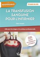 Couverture du livre « Transfusion sanguine pour l'infirmier ; études en IFSI ; les indispensables » de Claire Fasquel aux éditions Vuibert