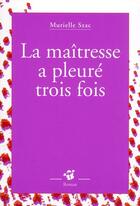 Couverture du livre « La maîtresse a pleuré trois fois » de Murielle Szac aux éditions Thierry Magnier