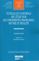 Couverture du livre « Tutelle et contrôle de l'Etat sur les universités françaises, mythe et réalité » de Arnaud Lami aux éditions Lgdj